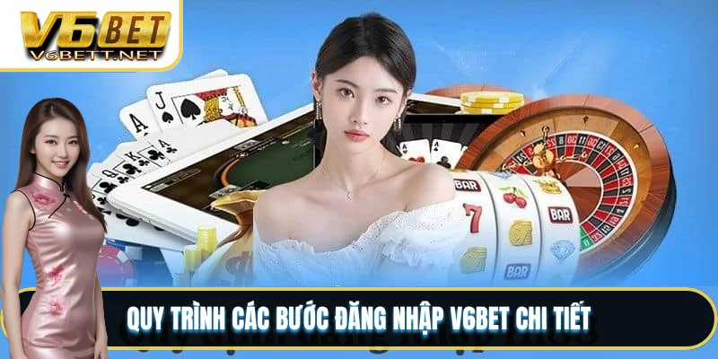 Quy trình các bước đăng nhập V6BET chi tiết