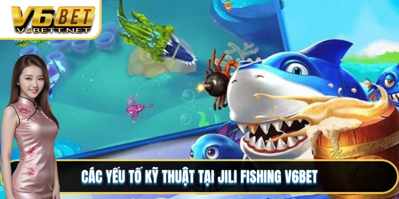 Các yếu tố kỹ thuật tại JILI Fishing V6BET